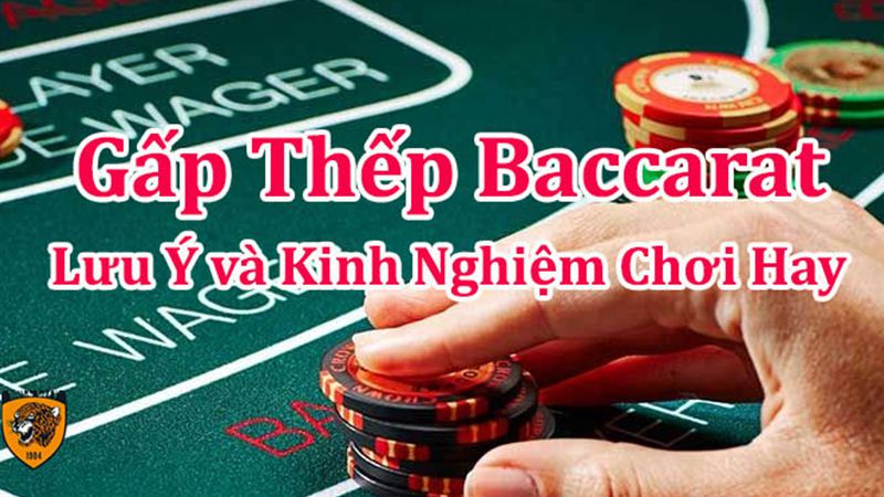 Top 4 Cách Gấp Thếp Baccarat Và Kinh Nghiệm đánh Hiệu Quả