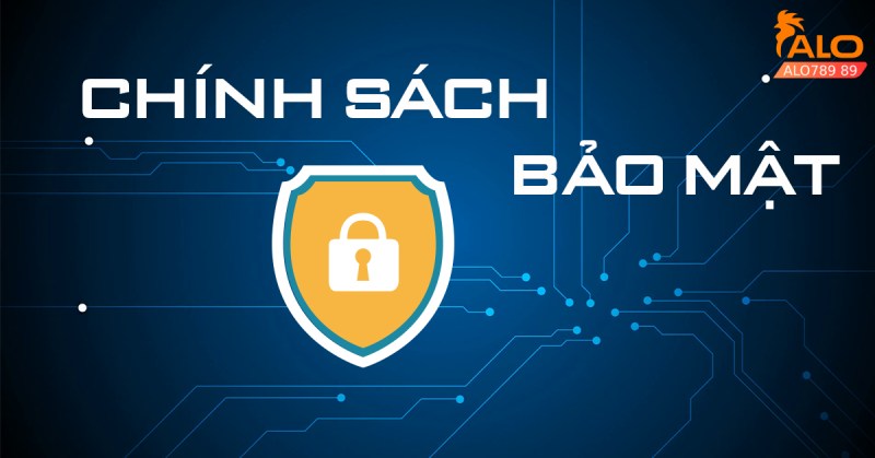 Chính Sách Bảo Mật ALO789 Chính Sách Bảo Mật ALO789